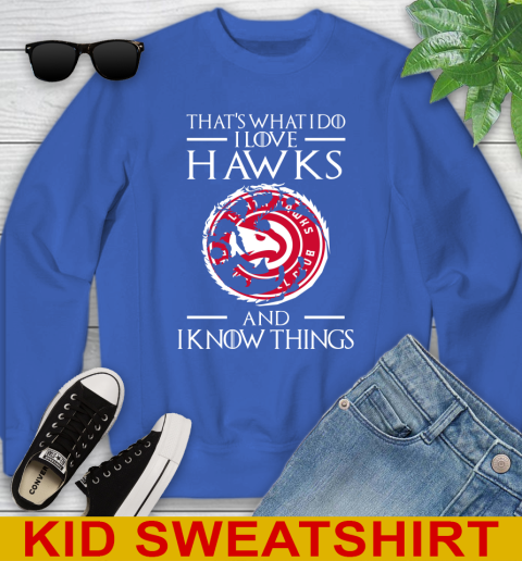 Atlanta Hawks NBA Basketball That's What I Do I Love My Team And I Know Things Game Of Thrones 114