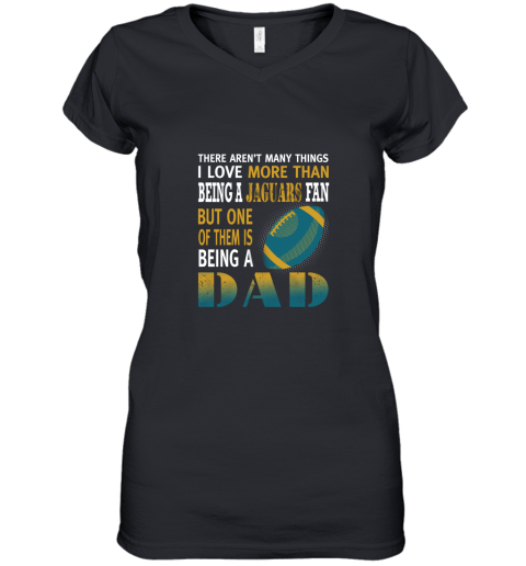 I Love More Than Being A Jaguars Fan Being A Dad Football Women's V-Neck T-Shirt