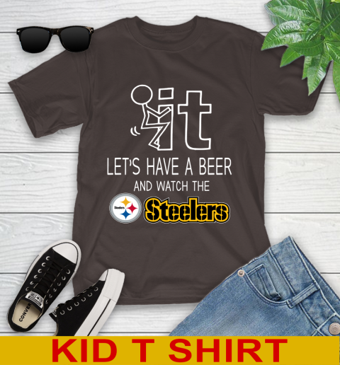 Pittsburgh Steelers Football NFL Let's Have A Beer And Watch Your Team Sports Youth T-Shirt 6