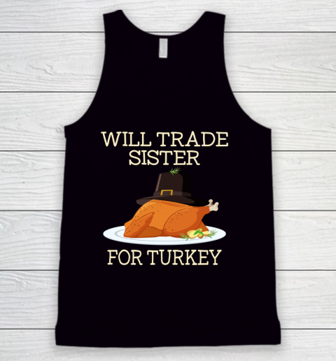 Will Trade Sister For Turkey Funny Thanksgiving Boys Girls Tank Top