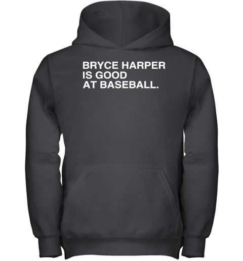 Bryce Harper Is Good At Baseball Youth Hoodie