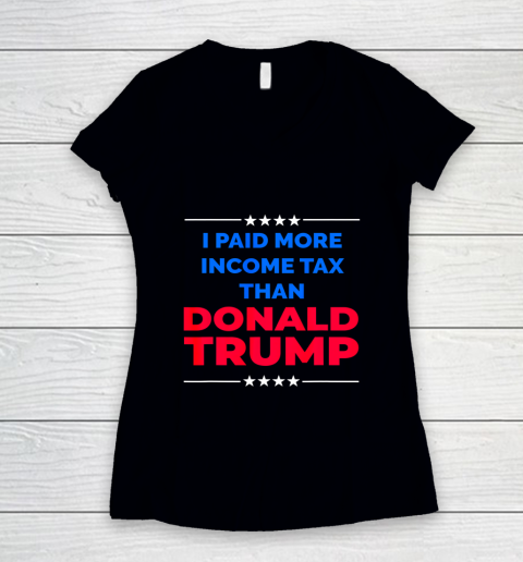 I Paid More Income Taxes Than Donald Trump Women's V-Neck T-Shirt