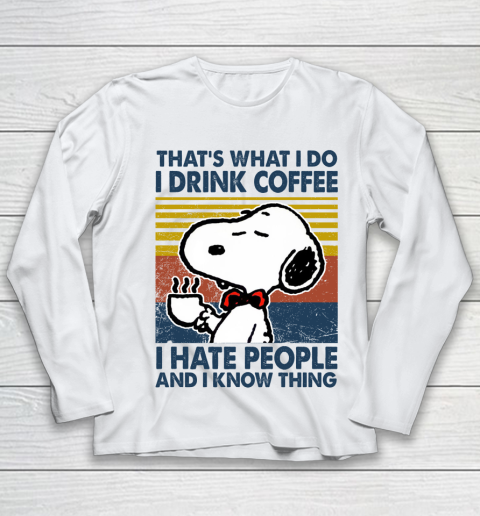 Snoopy that's what i do i drink coffee i hate people and i know things Youth Long Sleeve