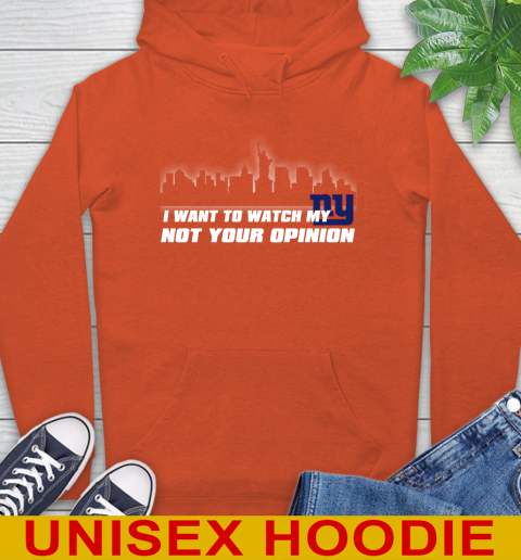 New York Giants NFL I Want To Watch My Team Not Your Opinion Hoodie 4
