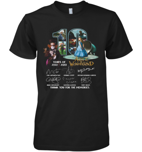 10 Years Of 2010 2020 Alice In Wonderland Thank You For The Memories Signatures Premium Men's T-Shirt