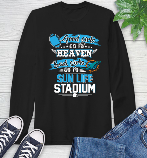 Miami Dolphins NFL Bad Girls Go To Sun Life Stadium Shirt Long Sleeve T-Shirt