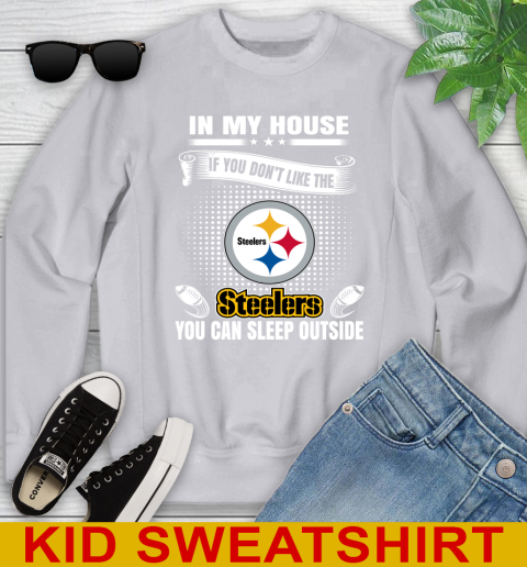 Pittsburgh Steelers NFL Football In My House If You Don't Like The Steelers You Can Sleep Outside Shirt Youth Sweatshirt 4 Pittsburgh Steelers NFL Football In My House If You Don't Like The Steelers You Can Sleep Outside Shirt Youth Sweatshirt - Image 4