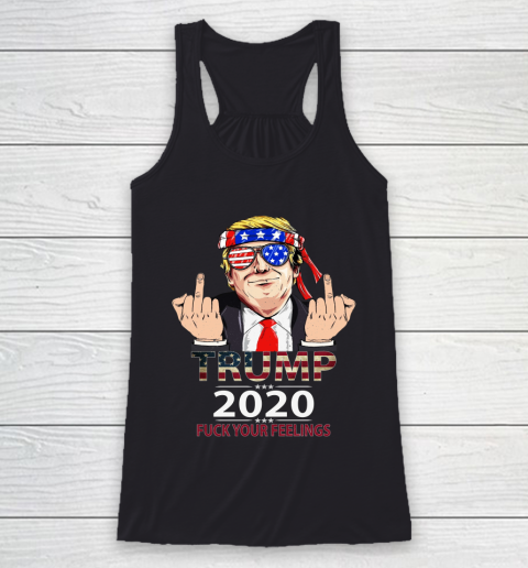 Trump 2020 Fuck Your Feelings Amercan Flag Glass Racerback Tank