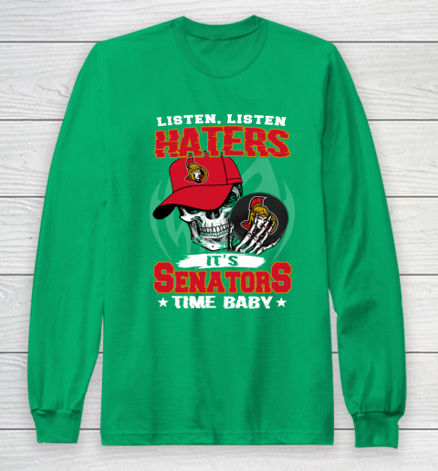 Listen Haters It is SENATORS Time Baby NHL Long Sleeve T-Shirt 4