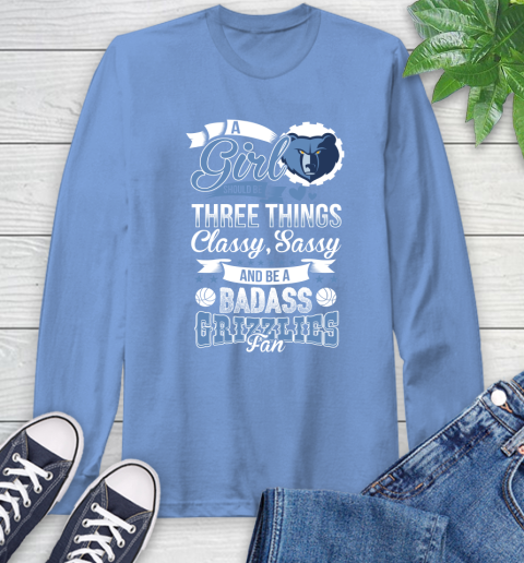 Memphis Grizzlies NBA A Girl Should Be Three Things Classy Sassy And A Be Badass Fan Long Sleeve T-Shirt 12