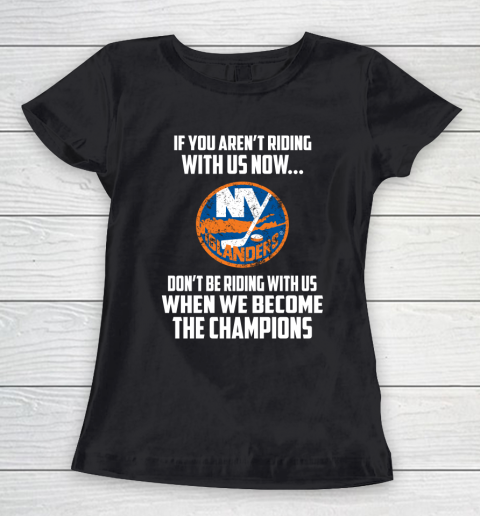 NHL New York Islanders Hockey We Become The Champions Women's T-Shirt