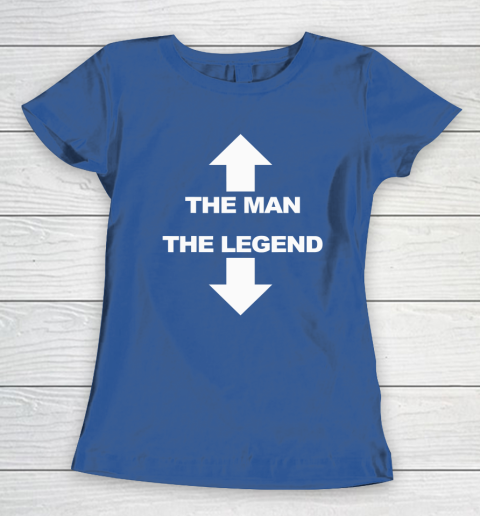 The Man The Legend Shirt Funny Adult Humor Women's T-Shirt 6