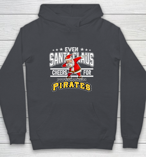 Pittsburgh Pirates Even Santa Claus Cheers For Christmas MLB Youth Hoodie 5
