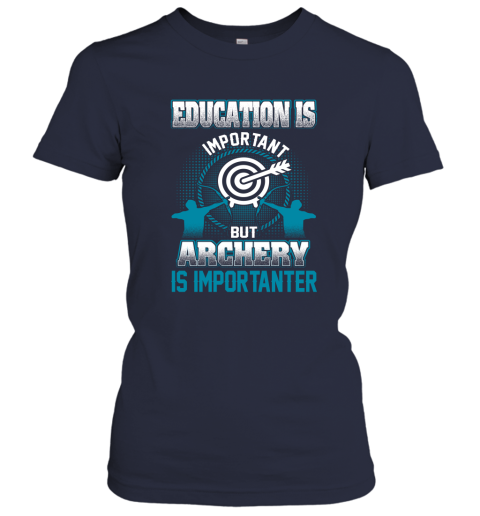 Education Is Important But Archery Is Importanter Women's T-Shirt 2