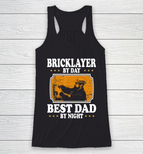 Father gift shirt Vintage Bricklayer by day best Dad by night lovers gift papa T Shirt Racerback Tank