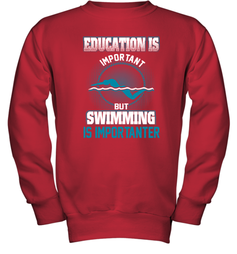 Education Is Important But Swimming Is Importanter Youth Sweatshirt 5