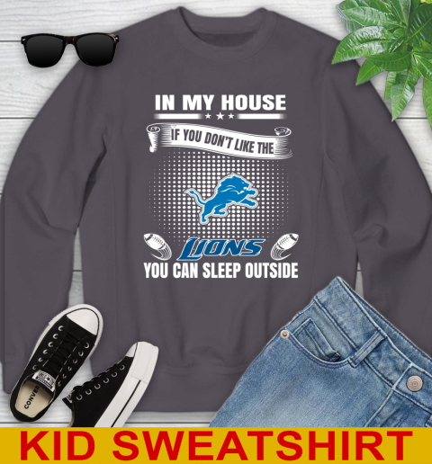 Detroit Lions NFL Football In My House If You Don't Like The Lions You Can Sleep Outside Shirt Youth Sweatshirt 5