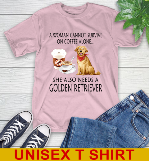 Women cannot survive on coffee alone she also need a GOLDEN tshirt 9