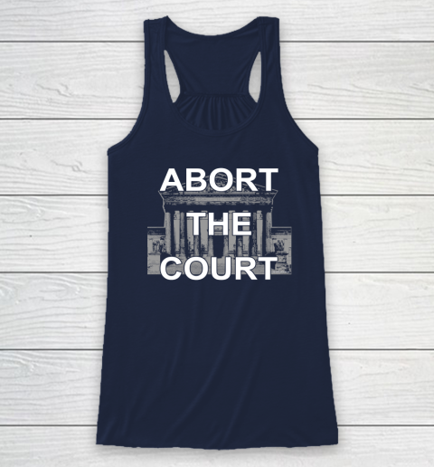 Abort The Supreme Court Shirt Overturns Roe v Wade Racerback Tank 5