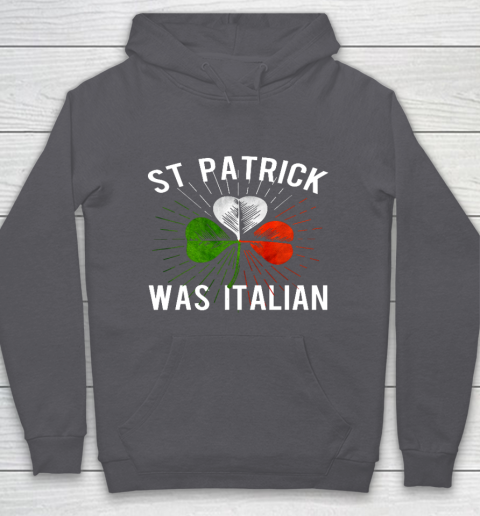 St Patrick Was Italian St Patrick s Irish Day Hoodie 4