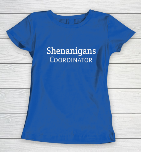 Shenanigans Coordinator Women's T-Shirt 8