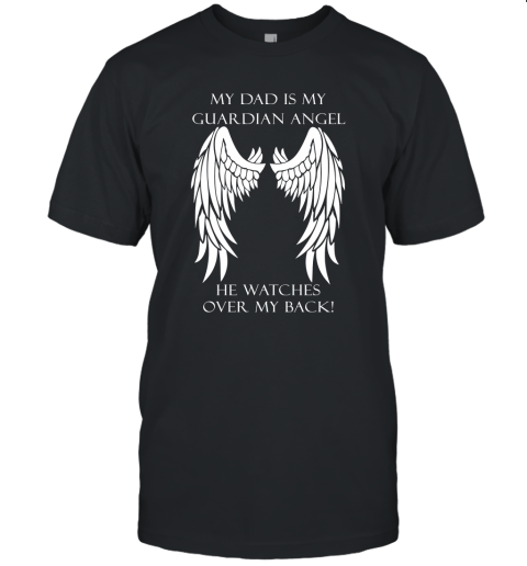My Dad Is My Guardian Angel He Watches Over My Back Unisex Jersey Tee