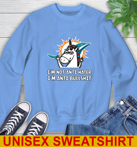 Miami Dolphins NFL Football Unicorn I'm Not Anti Hater I'm Anti Bullshit Sweatshirt 11