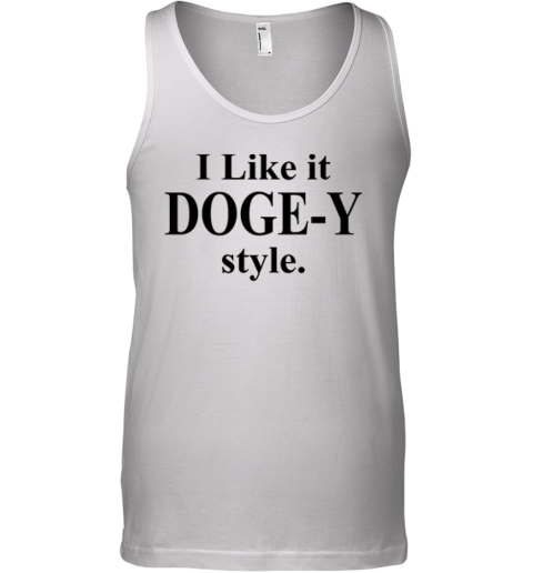 I Like It DOGE-Y Style Tank Top