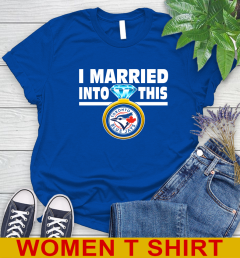 Toronto Blue Jays MLB Baseball I Married Into This My Team Sports Women's T-Shirt 10