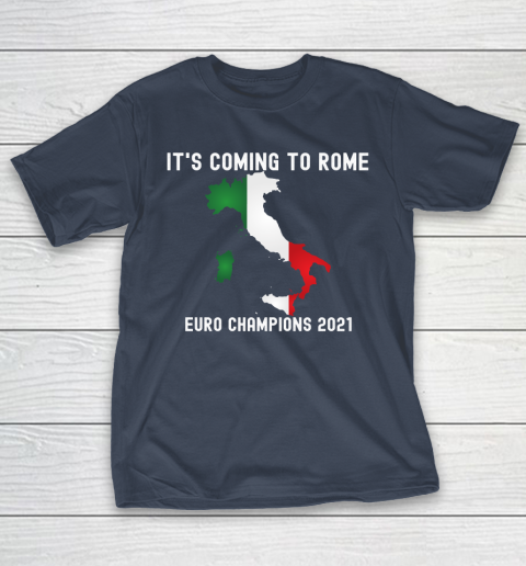 Italy, Euro champions, Italia soccer team, it's coming to Rome T-Shirt 3