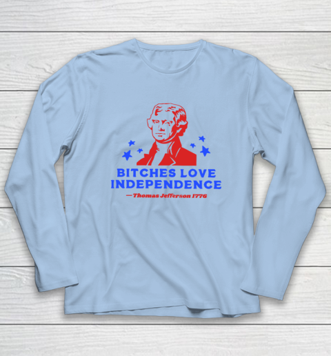 Bitches Love Independence Funny Founding Fathers 4th of July Long Sleeve T-Shirt 5