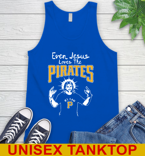 Pittsburgh Pirates MLB Baseball Even Jesus Loves The Pirates Shirt Tank Top 4