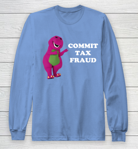 Commit Tax Fraud Funny Meme Long Sleeve T-Shirt 8