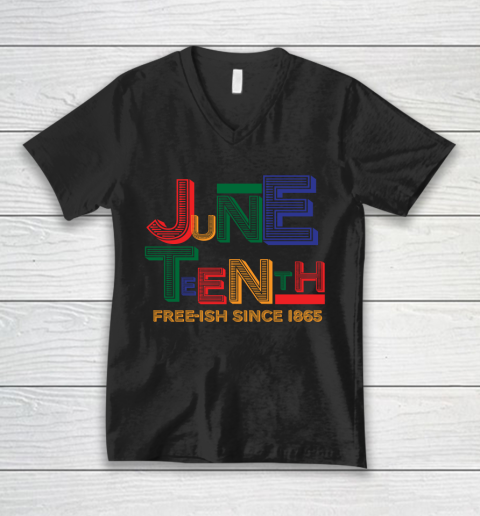 Juneteenth Free Ish Since 1865 V-Neck T-Shirt