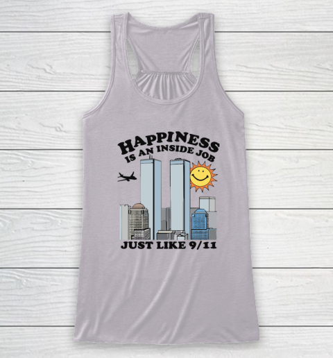 Happiness Is An Inside Job Just Like 9 11 Racerback Tank 2