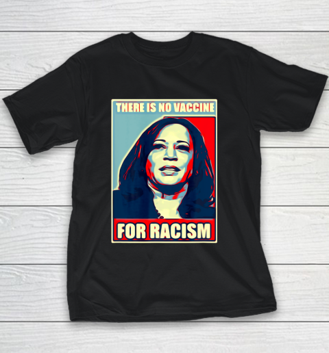 There is no vaccine for racism shirt Kamala Harris Youth T-Shirt