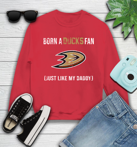 NHL Anaheim Ducks Hockey Loyal Fan Just Like My Daddy Shirt Youth Sweatshirt 6