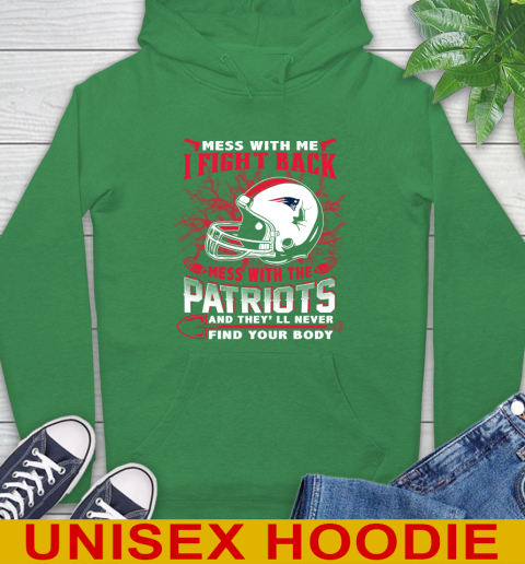 NFL Football New England Patriots Mess With Me I Fight Back Mess With My Team And They'll Never Find Your Body Shirt Hoodie 8