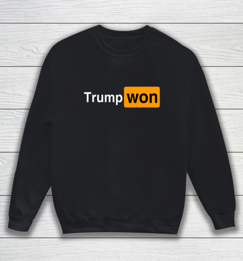 You Know Who Won Trump Sweatshirt