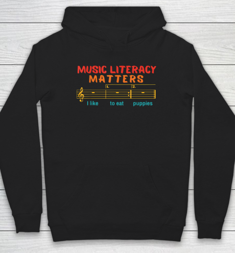 Music Literacy Matters I Like To Eat Puppies Funny Hoodie