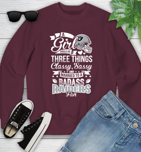 Oakland Raiders NFL Football A Girl Should Be Three Things Classy Sassy And A Be Badass Fan Youth Sweatshirt 4
