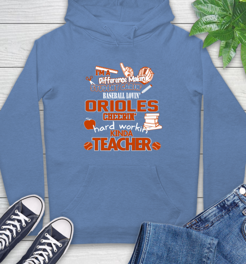 Baltimore Orioles MLB I'm A Difference Making Student Caring Baseball Loving Kinda Teacher Hoodie 11