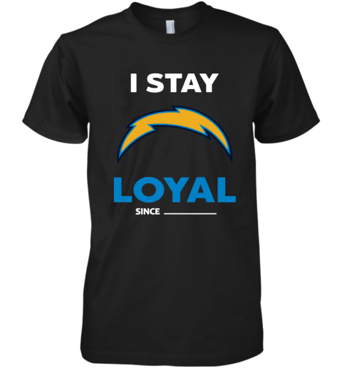 Los Angeles Chargers I Stay Loyal Since Personalized Premium Men's T-Shirt