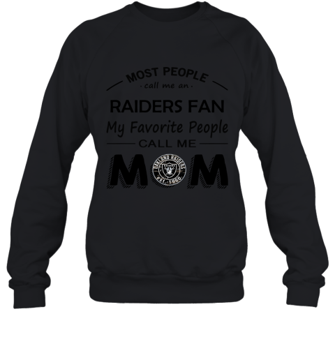 Most People Call Me Oakland Raiders Fan Football Mom Sweatshirt
