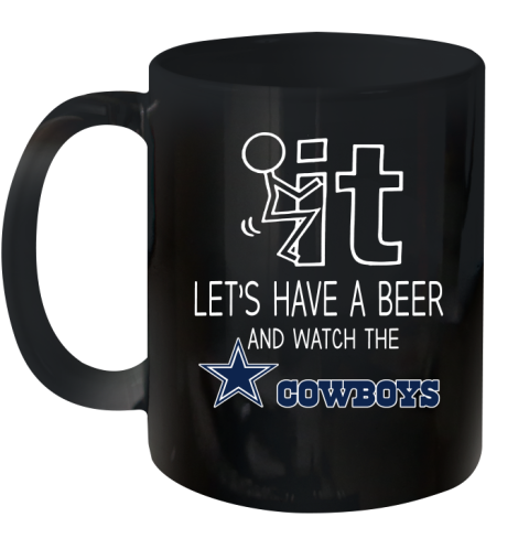 Dallas Cowboys Football NFL Let's Have A Beer And Watch Your Team Sports Ceramic Mug 11oz