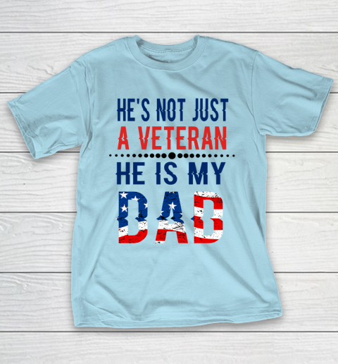 Veterans Day He is Not Just A Veteran He is My Dad Veterans Day T-Shirt 20