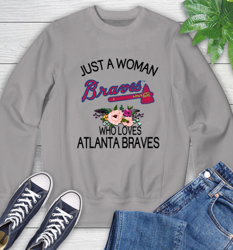 MLB Just A Woman Who Loves Atlanta Braves Baseball Sports Sweatshirt 3