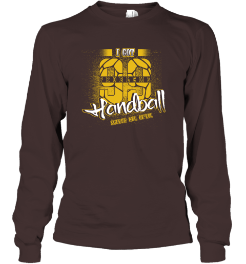 I Got 99 Problems Handball Solves All Of'em Long Sleeve T-Shirt 4 I Got 99 Problems Handball Solves All Of'em Long Sleeve T-Shirt - Image 4
