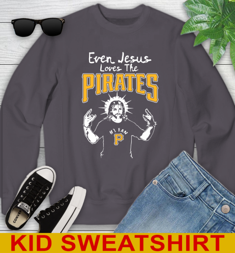 Pittsburgh Pirates MLB Baseball Even Jesus Loves The Pirates Shirt Youth Sweatshirt 5