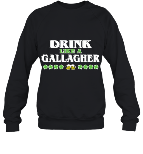 St Patrick_S Day Drink Like A Gallagher Sweatshirt